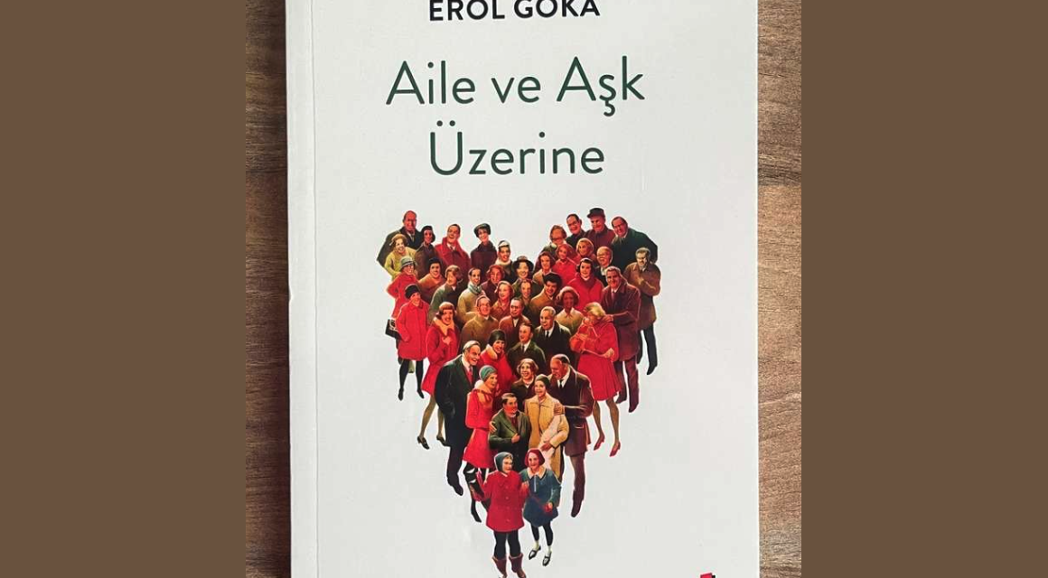 Erol Göka’nın yeni eseri çıktı: Aile ve Aşk Üzerine