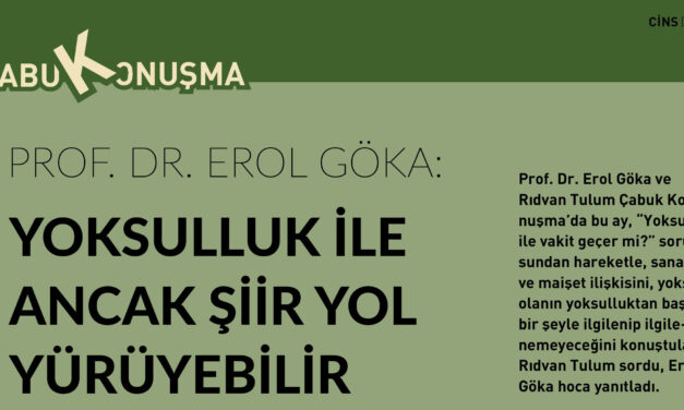 Yoksulluk ile ancak şiir yol yürüyebilir