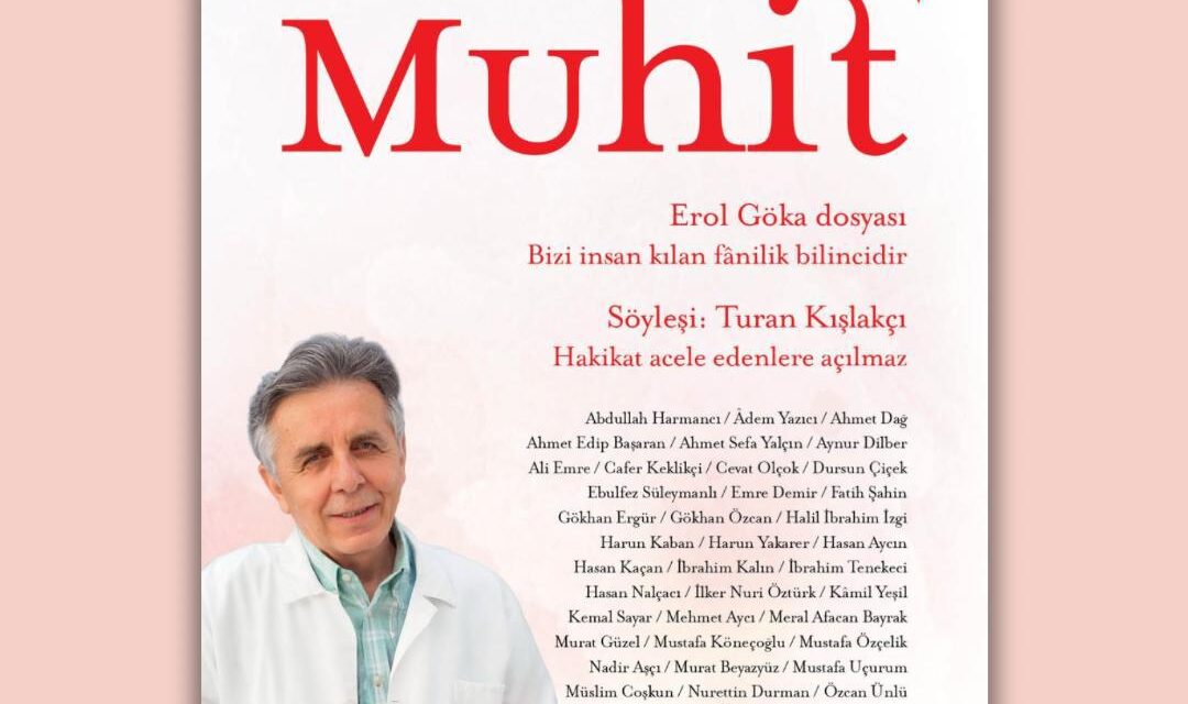 Erol Göka, Muhit Dergisi’nin Haziran Sayısında Dosya Konusu Oldu